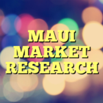 MAUI MARKET RESEARCH