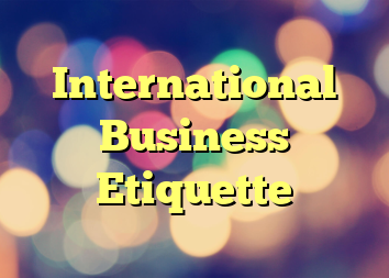 International Business Etiquette